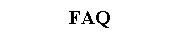 Text Box: FAQ